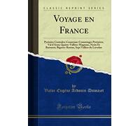 Voyage en France: Pyrénées Centrales; Couserans-Comminges Pyrénéen; Val d'Aran; Quatre-Vallées: Magnoac, Neste Et Barousse; Bigorre: Rustan, Sept Vallées du Lavedan (Classic Reprint)