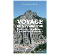 Voyage En Géographie - Enseigner Et Éduquer À Une Pratique Humaniste