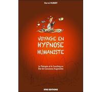 Voyage en hypnose humaniste - La Thérapie et le Coaching en Etat de Conscience Augmentée La thérapie et le coaching en état de conscience augmentée - Hubert Hervé - Ifhe - cartonné - Bande dessinée