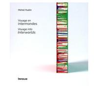 Voyage en intermondes - Voyage into Interworlds - Michel Huelin - In Folio - relié - Beau livre