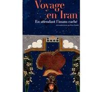 Voyage en Iran Pierre Pandelé (Traduction), Timour Muhidine (Collection dirigée par), Nedim Gürsel (Auteur)