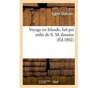 Voyage en Islande, fait par ordre de S. M. danoise