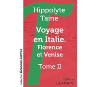 Voyage en Italie. Florence et Venise (grands caractères): Tome II