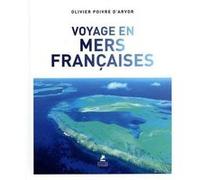 Voyage en mers françaises Olivier Poivre d'Arvor (Auteur)