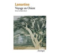 Alphonse de Lamartine – Voyage en Orient – Souvenirs, Impressions, Pensées et Paysages – Gallimard