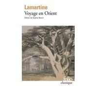 Alphonse de Lamartine – Voyage en Orient – Souvenirs, Impressions, Pensées et Paysages – Gallimard