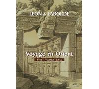Voyage en orient de Léon Laborde-Le voyage de la Syrie: Syrie-Liban_Palestine (1827)