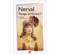 Gérard de Nerval – Voyage en Orient – Tome 1 – Flammarion