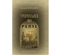 Voyage en Perse, fait en 1812 et 1813: Tome 1