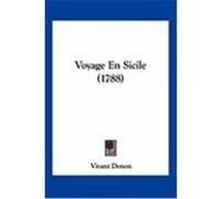 Voyage En Sicile (1788) Denon, Vivant (Auteur)