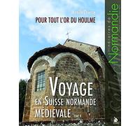 Voyage en Suisse normande médiévale - Tome 4: Pour tout l'or du Houlme