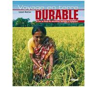 Voyage En Terre Durable - Un Tour Du Monde Des Alternatives Équitables Et Écologiques