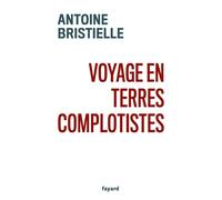 Voyage en terres complotistes - Antoine Bristielle - Fayard - broché - Essai