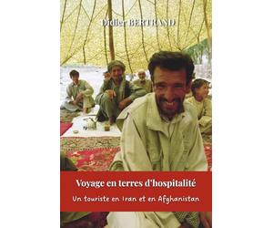 Voyage en terres d'hospitalité: un touriste en Iran et Afghanistan