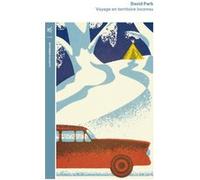 Voyage en territoire inconnu David Park (Auteur), Cécile Arnaud (Traduction)