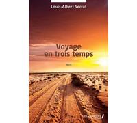 Voyage en trois temps Récit - Louis-Albert Serrut - L'harmattan - broché - Récit