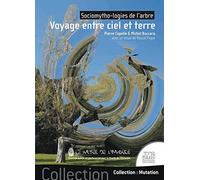 Voyage entre ciel et terre - Sociomytho-logies de l'arbre