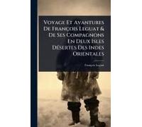 Voyage Et Avantures De François Leguat & De Ses Compagnons En Deux Isles Dã(C)Sertes Des Indes Orientales