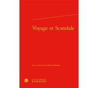 Voyage et Scandale Collectif (Auteur), Frank Lestringant (Collection dirigée par), Patrick Mathieu (Editeur du volume)
