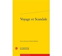 Voyage et Scandale Collectif (Auteur), Frank Lestringant (Collection dirigée par), Patrick Mathieu (Editeur du volume)