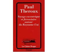 Voyage excentrique et ferroviaire autour du Royaume-Uni - Paul Theroux - Grasset - broché - Livre