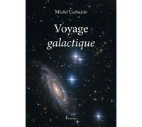 Voyage galactique - Michel Galmiche - Fleurines - broché - Guide