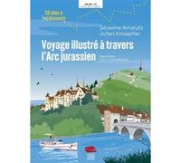 Voyage illustré à travers l'Arc jurassien