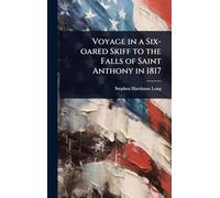 Voyage in a Six-oared Skiff to the Falls of Saint Anthony in 1817