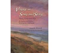 Voyage In Song And Story: Music, Poetry And Plays For Teachers And Children Kindergarten - Sixth Grade