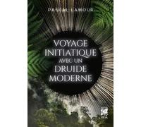 Voyage initiatique du druide moderne - Pascal Lamour - Véga Editions - ebook (ePub) - Essai