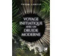 Voyage initiatique du druide moderne - Pascal Lamour - Vega Eds - broché - Essai