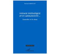 Voyage Initiatique D'un Adolescent - Lancelot Et Le Vieux