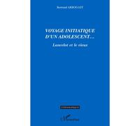 Voyage Initiatique D'un Adolescent - Lancelot Et Le Vieux