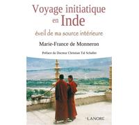 Voyage initiatique en Inde éveil de ma source intérieure Eveil de ma source intérieure - Marie-France de Monneron - Lanore - broché - Essai