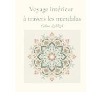 Voyage intérieur à travers les mandalas: Livret de coloriage holistique pour l’apaisement et la reconnexion à soi