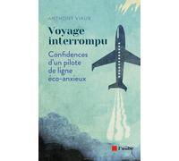 Voyage interrompu - Confidences d’un pilote de ligne éco-anx