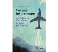 Voyage interrompu - Confidences d'un pilote de ligne éco-anx Anthony Viaux (Auteur)