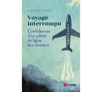 Voyage interrompu - Confidences d'un pilote de ligne éco-anx - Anthony Viaux - L'aube Eds De - broché - Essai