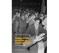 Voyage intime au milieu de mémoires à vif : Le 17 octobre 1961