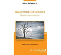 Voyage Introspectif Au Burundi - Diagnostic D'un Mal Africain