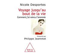 Voyage jusqu'au bout de la vie: Comment j'ai vaincu l'anorexie