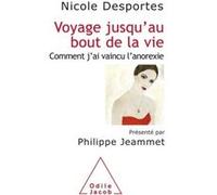 Voyage Jusqu'au Bout De La Vie - Comment J'ai Vaincu L'anorexie