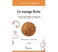 Voyage licite le fiqh et s Intentions, pratiques religieuses, dispenses, efforts sur soi et méditation - Muhammad Ibn Muhammad Abu Hamid L'imam Al-Ghazali - El Bab Editions - relié - Essai