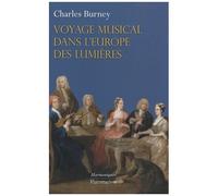 Charles Burney – Voyage musical dans l'Europe des Lumières – Flammarion – broché