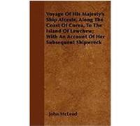 Voyage of His Majesty's Ship Alceste, Along the Coast of Corea, to the Island of Lewchew; With an Account of Her Subsequent Shipwreck McLeod, John (Auteur)