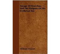 Voyage of Nearchus, and the Periplus of the Erythrean Sea Vincent, William (Auteur)