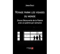Voyage Parmi Les Visages Du Monde - Douce Découverte De La Poésie Avec Un Poème Par Semaine