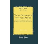 Voyage Pittoresque Autour de Monde: Avec des Portraits de Sauvages d'Amérique, d'Asie, d'Afrique, Et des Iles du Grand Océan, des Paysages, des Vues ... Objets d'Histoire Naturelle (Classic Reprint)