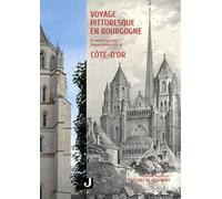 Voyage pittoresque en Bourgogne: ou description historique et vues des monuments antiques, modernes et du moyen âge, dessinés d'après nature par différents artistes
