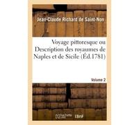 Voyage pittoresque ou description des royaumes de Naples et de Sicile. vol. 2 - Jean-Claude Richard de Saint-Non - Hachette Bnf - broché - Livre